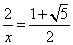 2/x = (1+sqrt5)/2