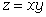 z=xy